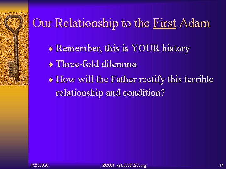 Our Relationship to the First Adam ¨ Remember, this is YOUR history ¨ Three-fold