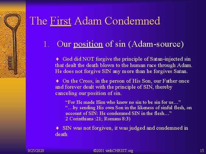 The First Adam Condemned 1. Our position of sin (Adam-source) ¨ God did NOT