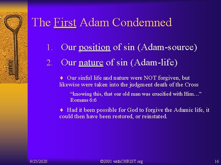 The First Adam Condemned 1. Our position of sin (Adam-source) 2. Our nature of