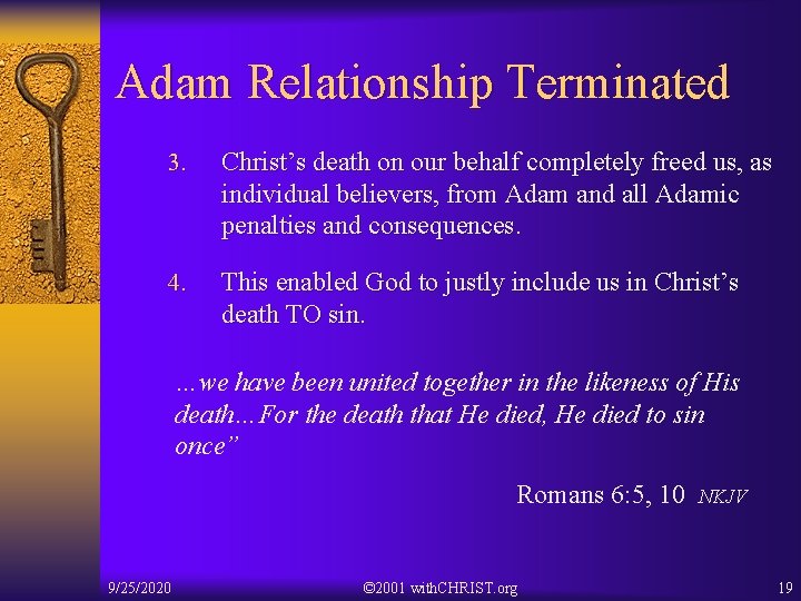 Adam Relationship Terminated 3. Christ’s death on our behalf completely freed us, as individual