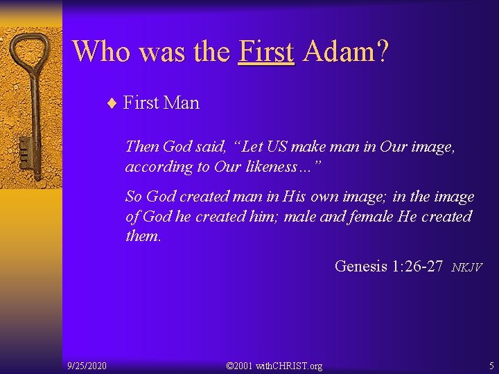 Who was the First Adam? ¨ First Man Then God said, “Let US make