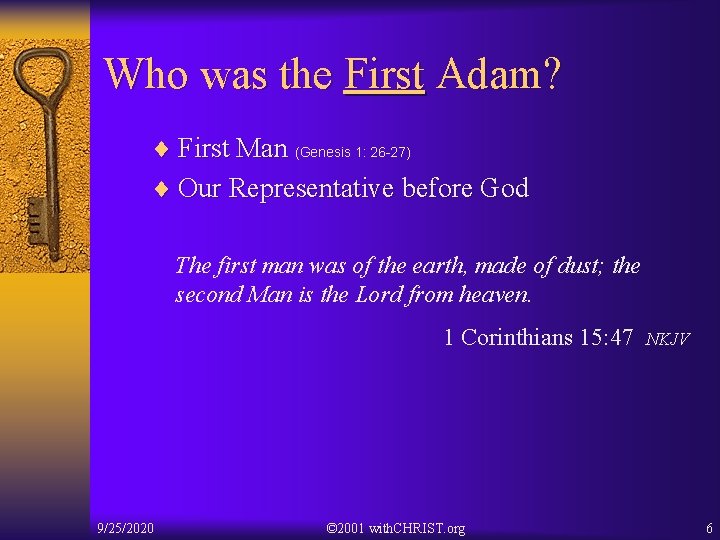 Who was the First Adam? ¨ First Man (Genesis 1: 26 -27) ¨ Our