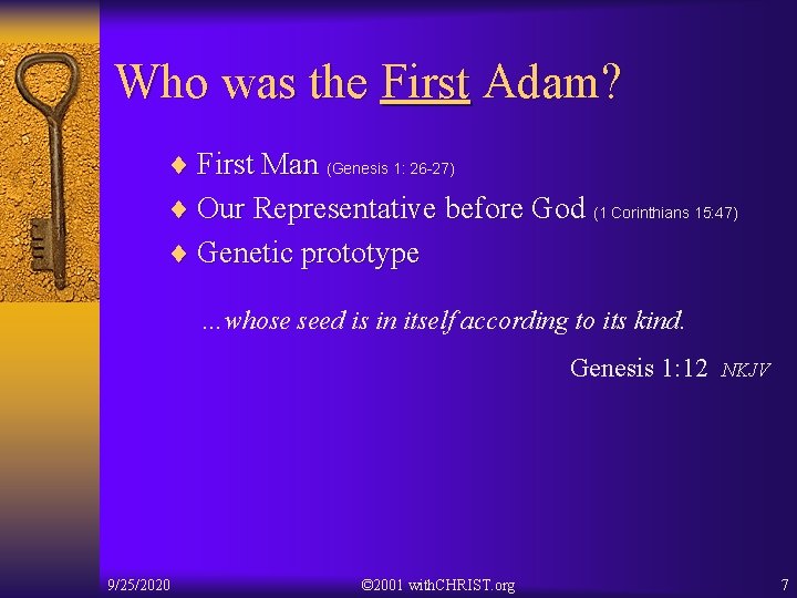 Who was the First Adam? ¨ First Man (Genesis 1: 26 -27) ¨ Our