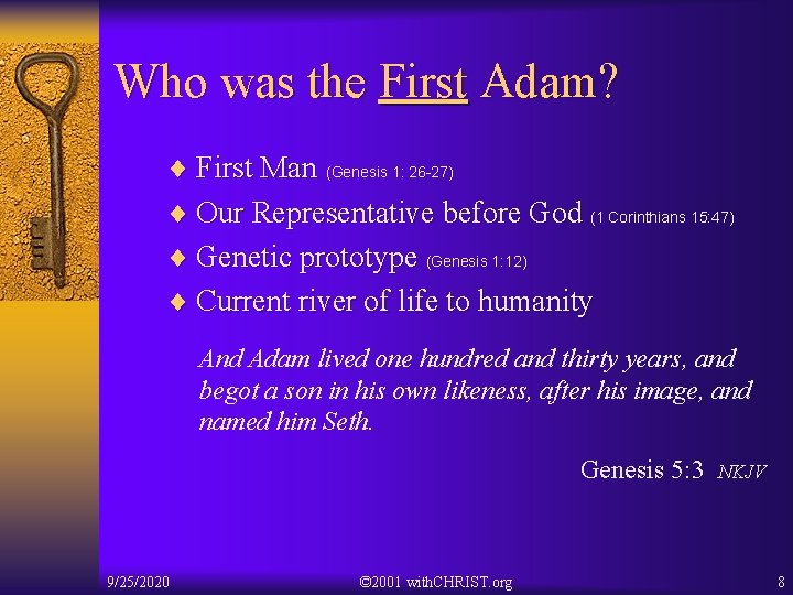 Who was the First Adam? ¨ First Man (Genesis 1: 26 -27) ¨ Our