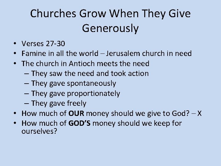 Churches Grow When They Give Generously • Verses 27 -30 • Famine in all