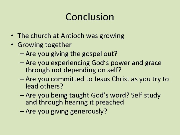 Conclusion • The church at Antioch was growing • Growing together – Are you