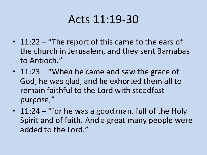 Acts 11: 19 -30 • 11: 22 – “The report of this came to