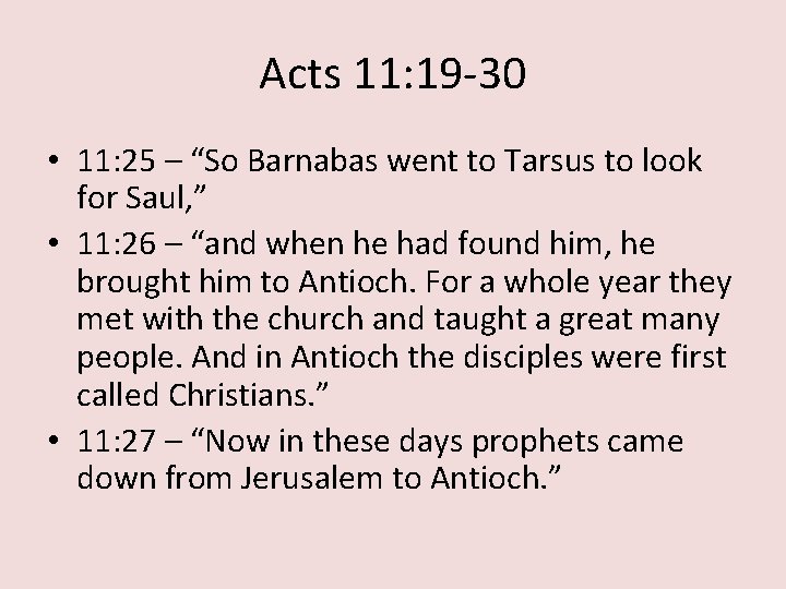 Acts 11: 19 -30 • 11: 25 – “So Barnabas went to Tarsus to