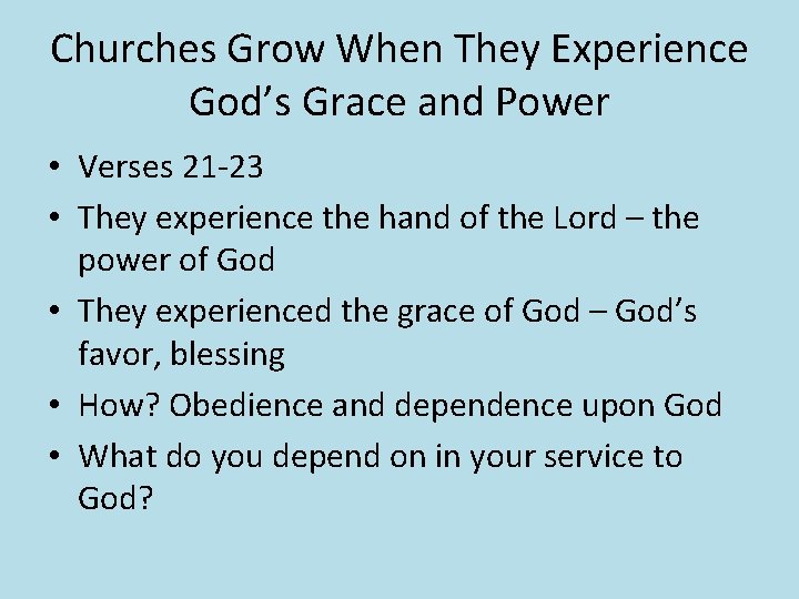 Churches Grow When They Experience God’s Grace and Power • Verses 21 -23 •