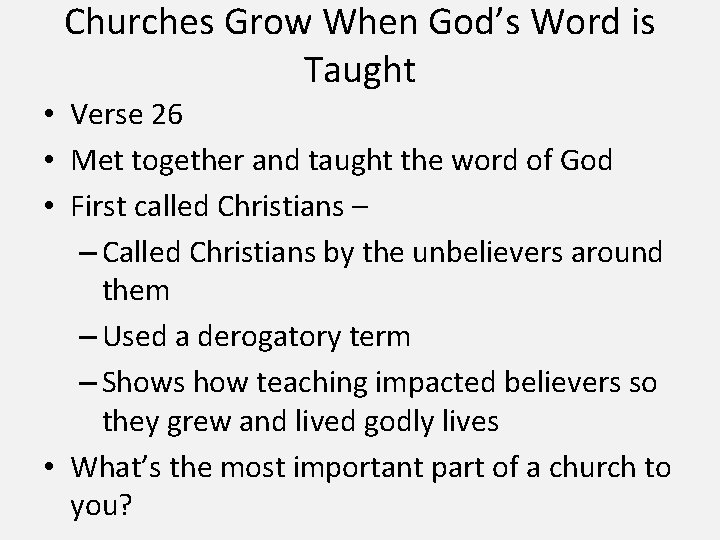 Churches Grow When God’s Word is Taught • Verse 26 • Met together and