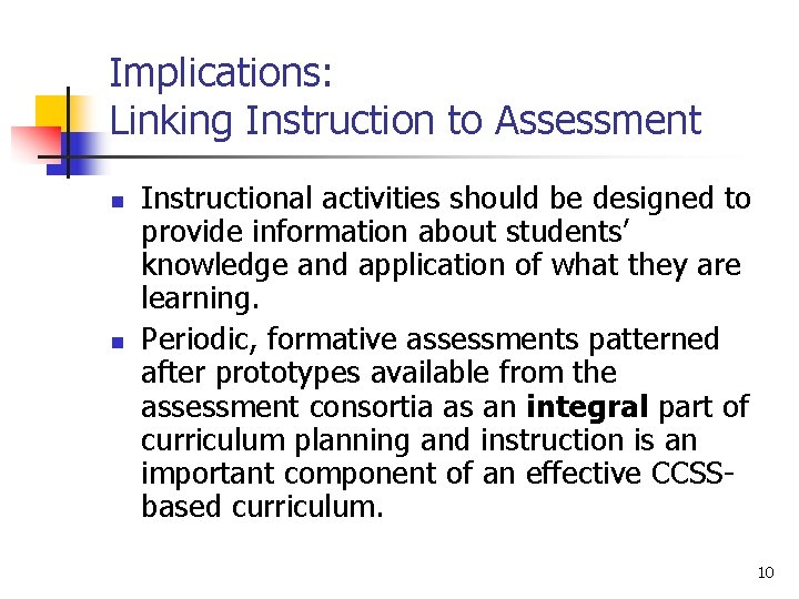 Implications: Linking Instruction to Assessment n n Instructional activities should be designed to provide