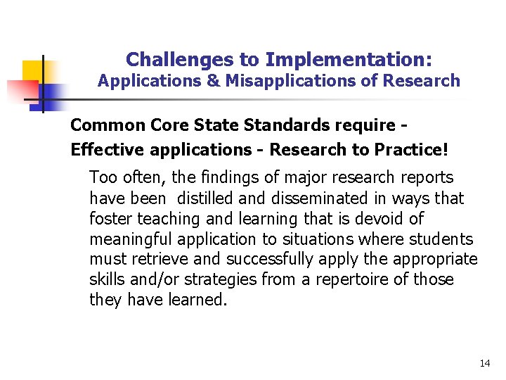 Challenges to Implementation: Applications & Misapplications of Research Common Core State Standards require Effective