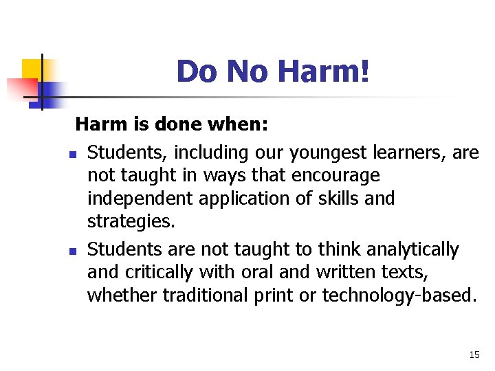Do No Harm! Harm is done when: n Students, including our youngest learners, are