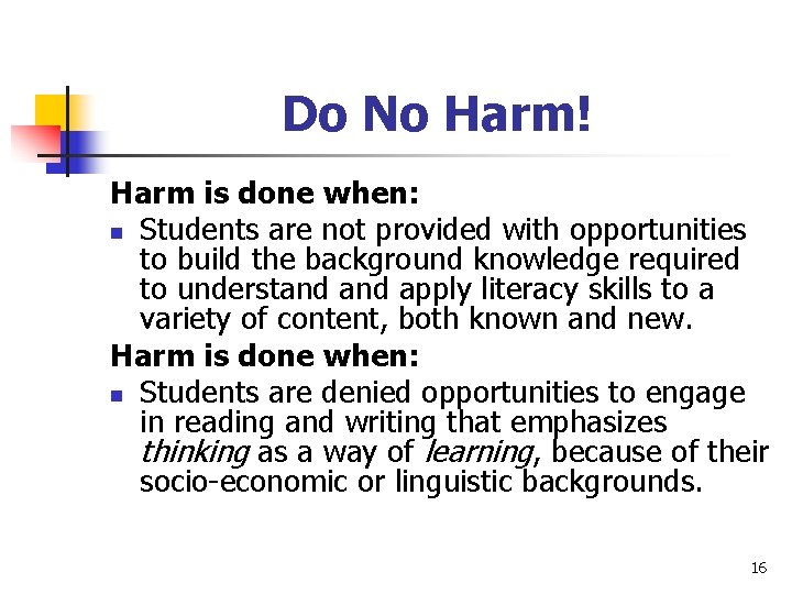 Do No Harm! Harm is done when: n Students are not provided with opportunities