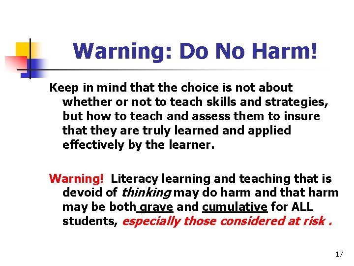 Warning: Do No Harm! Keep in mind that the choice is not about whether