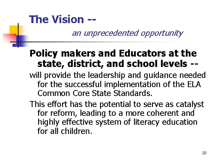 The Vision -an unprecedented opportunity Policy makers and Educators at the state, district, and