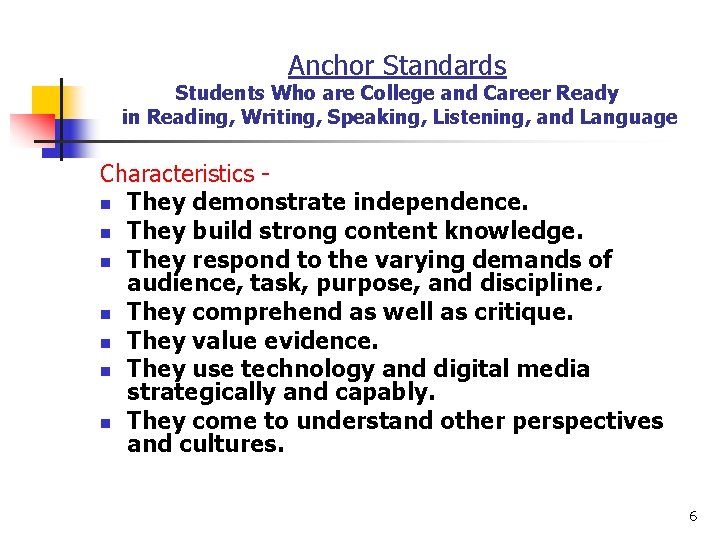 Anchor Standards Students Who are College and Career Ready in Reading, Writing, Speaking, Listening,