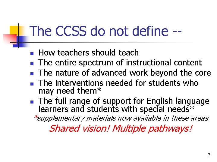 The CCSS do not define -n n n How teachers should teach The entire