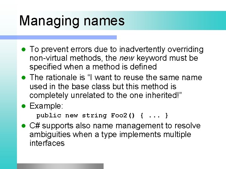 Managing names To prevent errors due to inadvertently overriding non-virtual methods, the new keyword