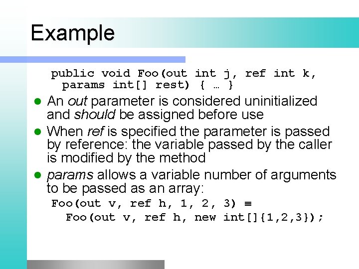 Example public void Foo(out int j, ref int k, params int[] rest) { …