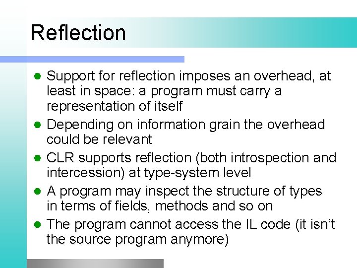 Reflection l l l Support for reflection imposes an overhead, at least in space:
