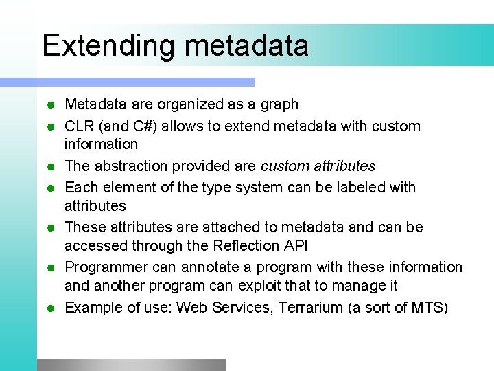 Extending metadata l l l l Metadata are organized as a graph CLR (and