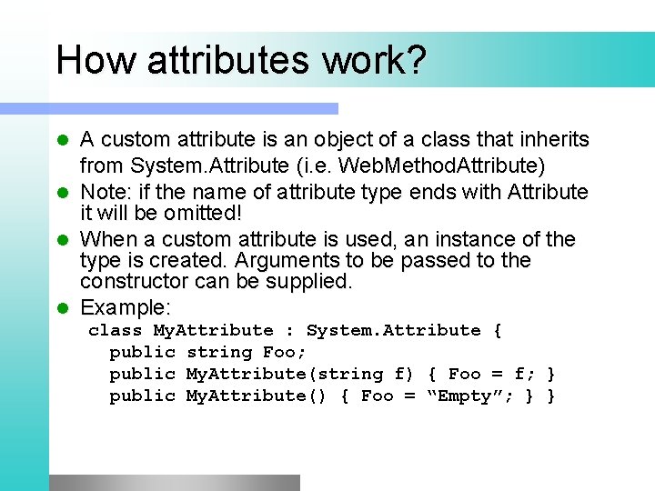 How attributes work? l l A custom attribute is an object of a class