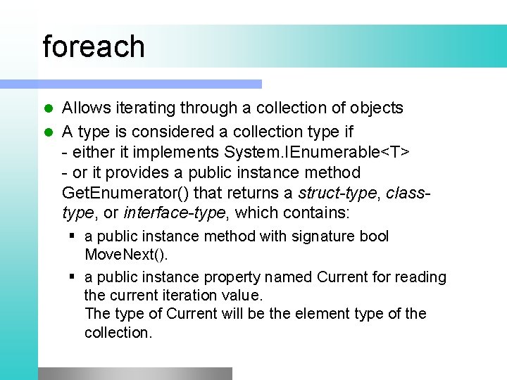 foreach Allows iterating through a collection of objects l A type is considered a