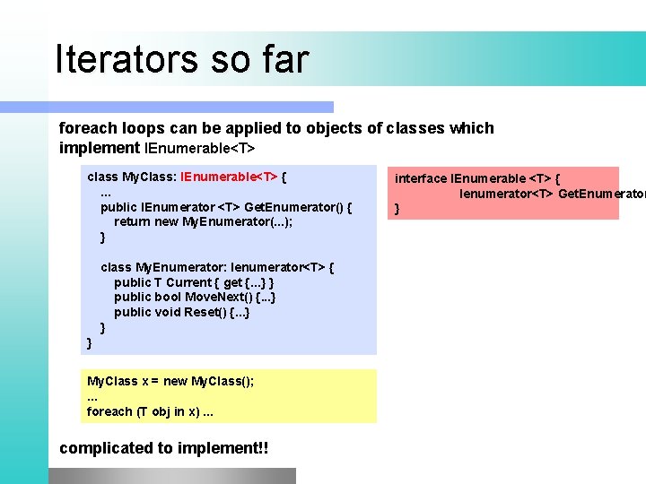 Iterators so far foreach loops can be applied to objects of classes which implement