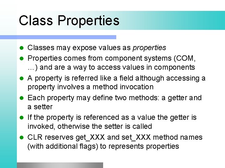 Class Properties l l l Classes may expose values as properties Properties comes from