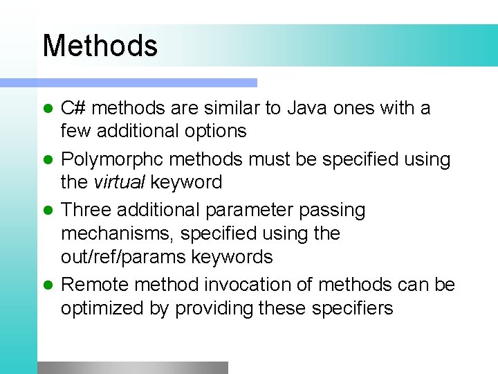 Methods l l C# methods are similar to Java ones with a few additional