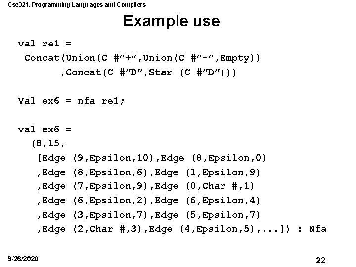 Cse 321, Programming Languages and Compilers Example use val re 1 = Concat(Union(C #”+”,