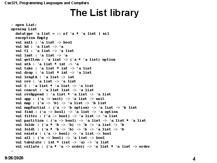 Cse 321, Programming Languages and Compilers The List library - open List; opening List