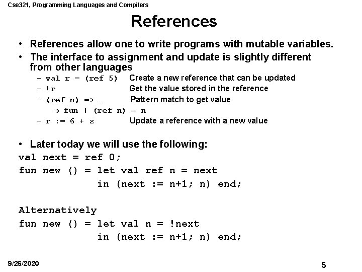 Cse 321, Programming Languages and Compilers References • References allow one to write programs