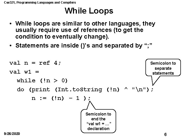 Cse 321, Programming Languages and Compilers While Loops • While loops are similar to