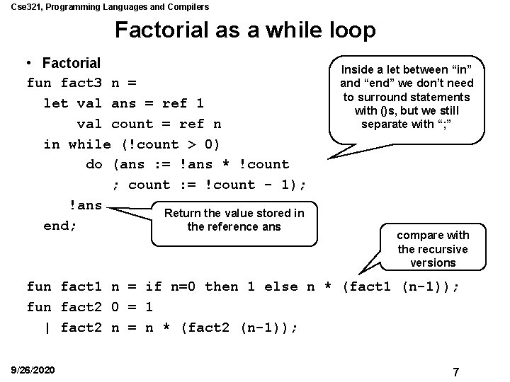 Cse 321, Programming Languages and Compilers Factorial as a while loop • Factorial fun