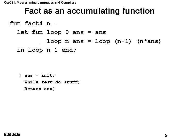 Cse 321, Programming Languages and Compilers Fact as an accumulating function fun fact 4