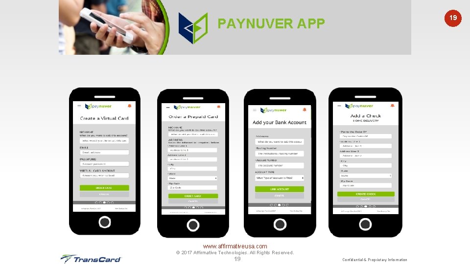 19 PAYNUVER APP www. affirmativeusa. com © 2017 Affirmative Technologies. All Rights Reserved. 19