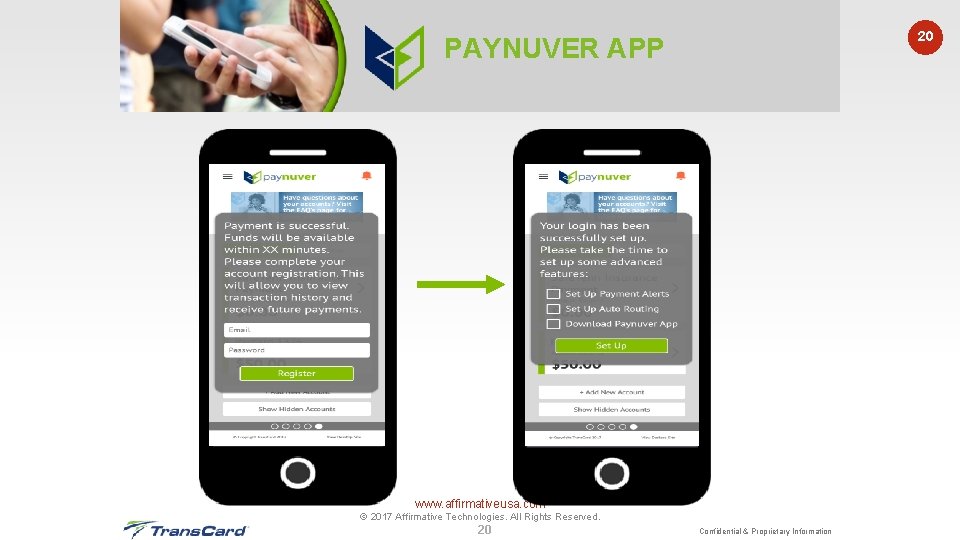 20 PAYNUVER APP www. affirmativeusa. com © 2017 Affirmative Technologies. All Rights Reserved. 20