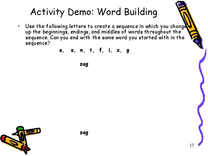 Activity Demo: Word Building • Use the following letters to create a sequence in