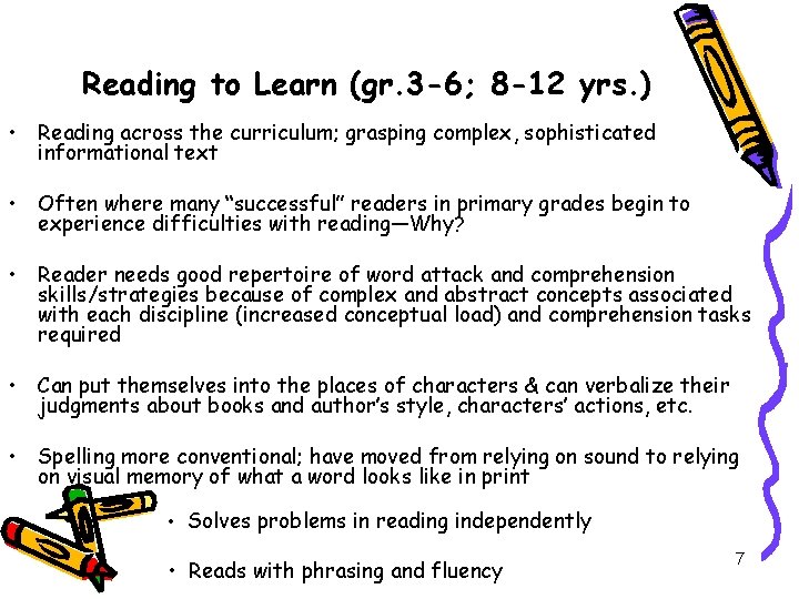 Reading to Learn (gr. 3 -6; 8 -12 yrs. ) • Reading across the