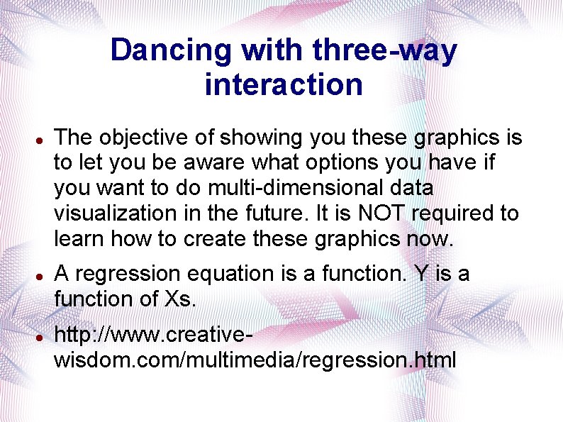 Dancing with three-way interaction The objective of showing you these graphics is to let