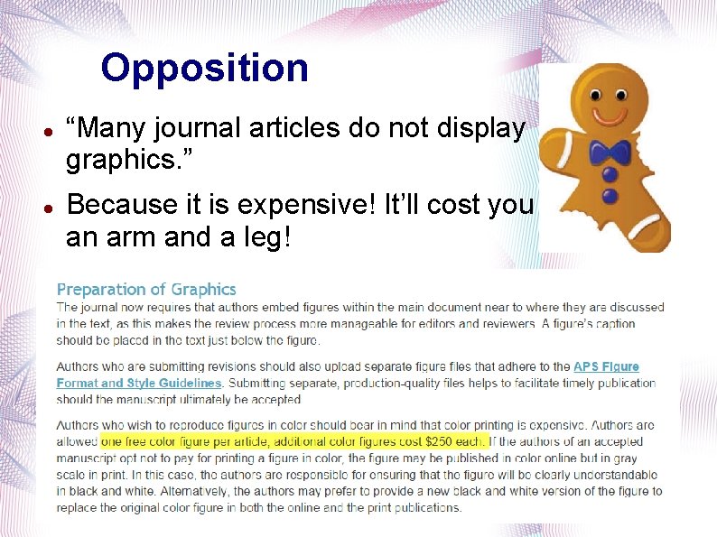 Opposition “Many journal articles do not display graphics. ” Because it is expensive! It’ll