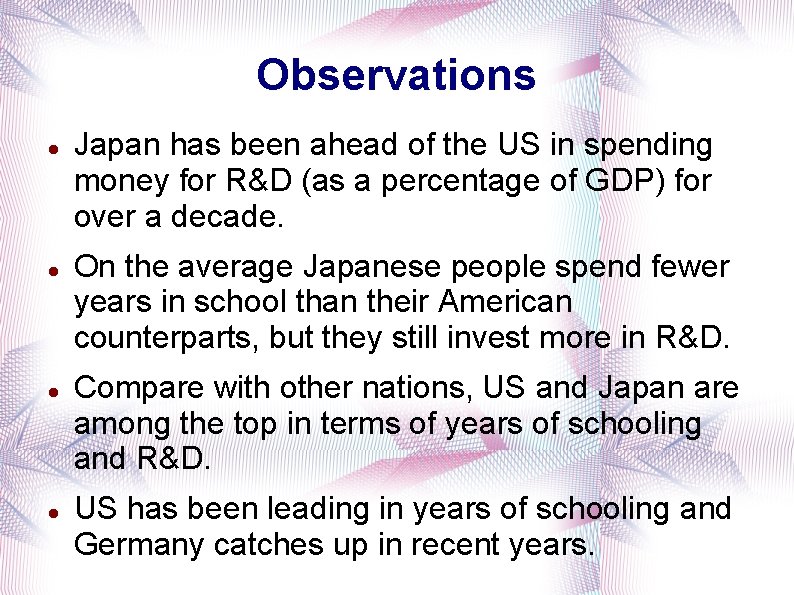 Observations Japan has been ahead of the US in spending money for R&D (as