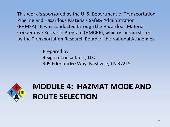 This work is sponsored by the U. S. Department of Transportation Pipeline and Hazardous This work is sponsored by the U. S. Department of Transportation Pipeline and Hazardous
