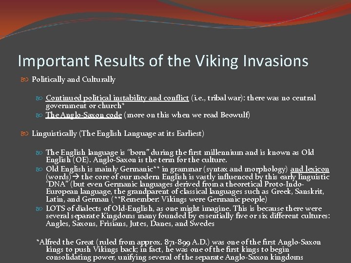 Important Results of the Viking Invasions Politically and Culturally Continued political instability and conflict