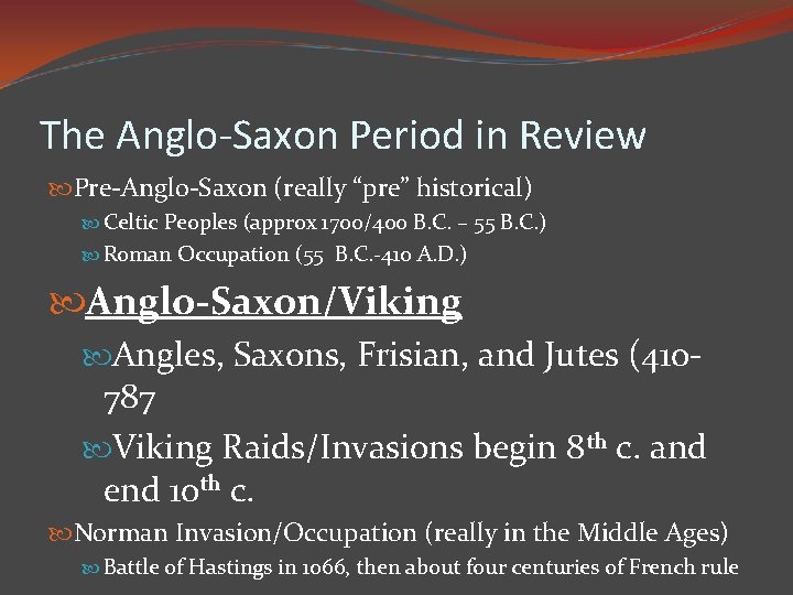 The Anglo-Saxon Period in Review Pre-Anglo-Saxon (really “pre” historical) Celtic Peoples (approx 1700/400 B.