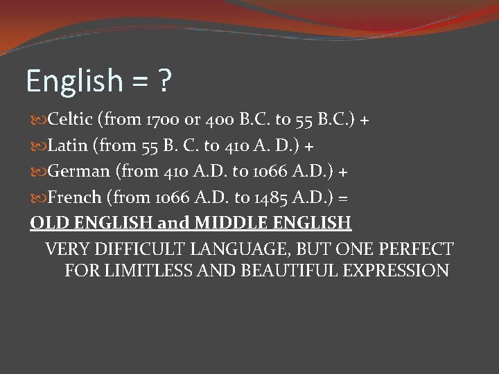 English = ? Celtic (from 1700 or 400 B. C. to 55 B. C.