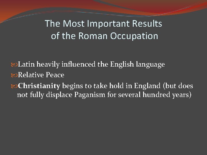 The Most Important Results of the Roman Occupation Latin heavily influenced the English language