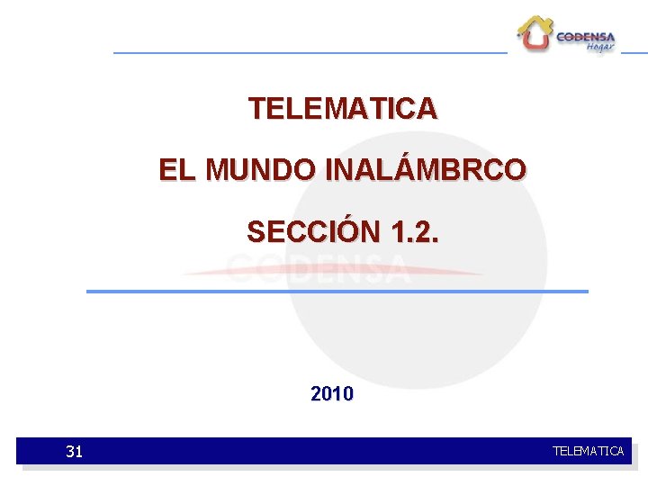 TELEMATICA EL MUNDO INALÁMBRCO SECCIÓN 1. 2. 2010 31 TELEMATICA 